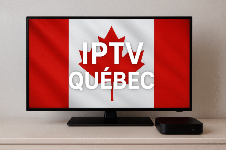 Abonnement IPTV Québec pour regarder la TV au Canada
