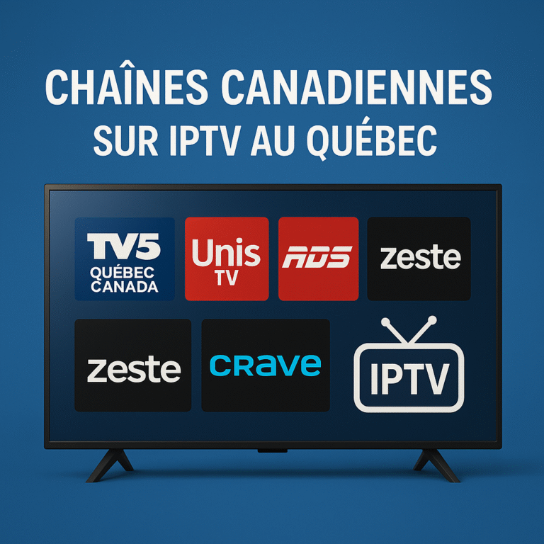 Chaînes canadiennes disponibles sur IPTV au Québec en haute qualité HD.