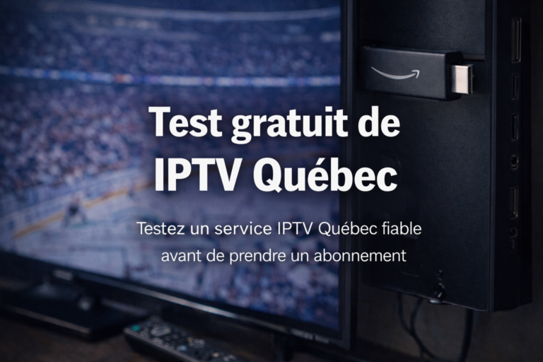 IPTV Québec gratuit avant achat : Testez avant de vous abonner