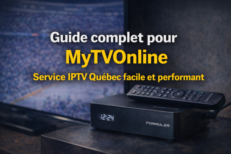 Guide complet pour MyTVOnline avec box Formuler et service IPTV Québec affiché sur télévision HD