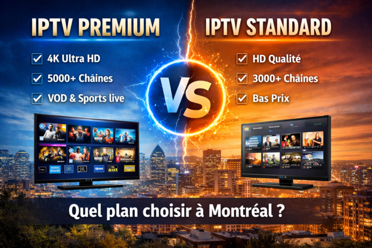 Comparaison IPTV Premium vs Standard à Montréal avec qualité, chaînes et prix